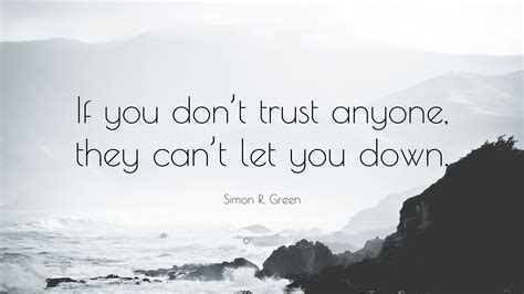 Simon R Green Quote “if You Dont Trust Anyone They Cant Let You Down”