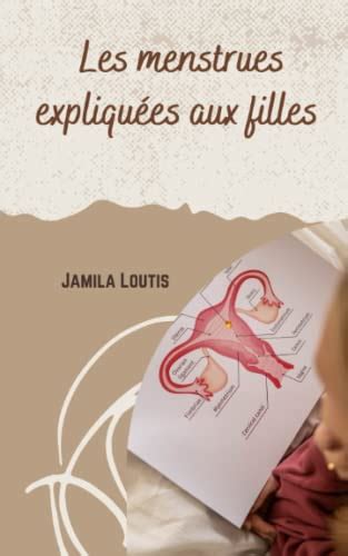 Les menstrues expliquées aux filles French Edition by Jamila Loutis