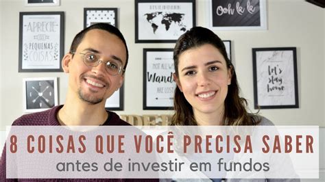 Coisas Que Voc Precisa Saber Antes De Investir Em Fundos