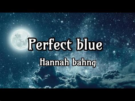 Hannah Bahng Perfect Blue Lyrics Youtube