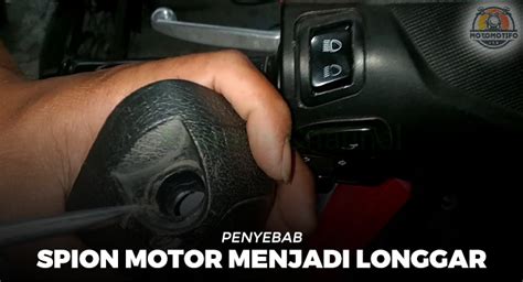 10 Cara Memperbaiki Spion Motor Yang Longgar Lepas Dan Rusak