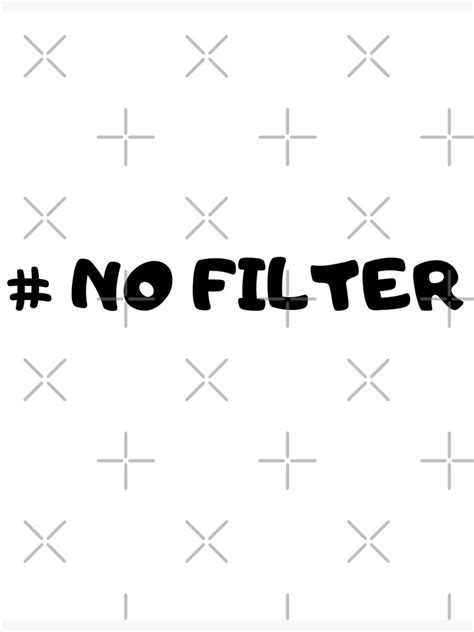 "# No Filter Meme" Poster by Petermac44 | Redbubble