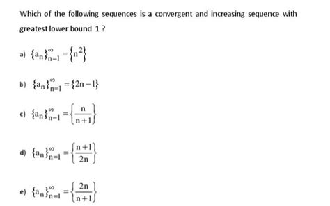 Solved Which Of The Following Sequences Is A Convergent And Chegg