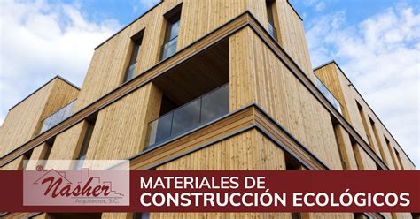 Conoce Algunos De Los Materiales De Construcci N Ecol Gicos Nasher