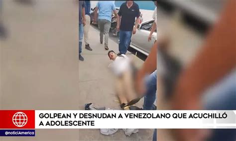 Transe Ntes Desnudaron Y Golpearon A Venezolano Que Acuchill A Adolescente