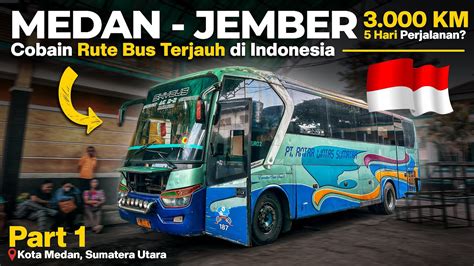 EP 22 Mencoba Naik Rute Bus Terjauh Di Indonesia Bus ALS Medan