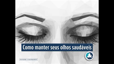 Como Manter Seus Olhos Saudáveis Youtube