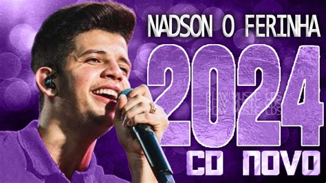 NADSON O FERINHA 2024 CD NOVO 2024 REPERTÓRIO NOVO MÚSICAS NOVAS