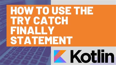 How To Use A Try Catch Finally Statement In Kotlin Youtube