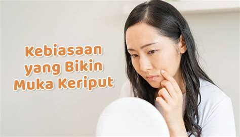 Kebiasaan Sehari Hari Yang Bikin Muka Keriput Jangan Sepelekan