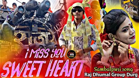 I Miss You Re Sweet Heart Sambalpuri Song Raj Dhumal Durg