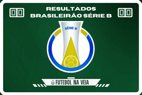 Confira O Resultado Da S Rie B Ap S O Fim Da Rodada Futebol