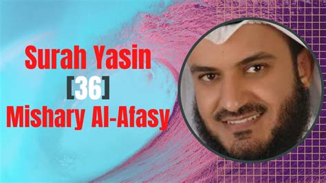 Quran Recitation Surah Yasin Yaseen By Mishary Al Afasy Full Surah Hd Youtube