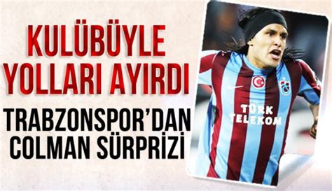 Trabzonspor Dan Colman S Rprizi Trabzon Haber Trabzonspor Haberleri