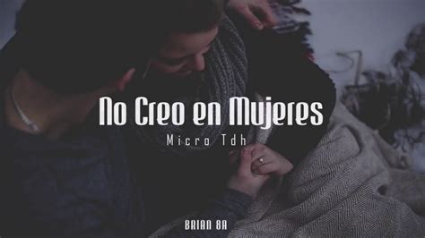 Micro Tdh No Creo En Mujeres Letra Youtube