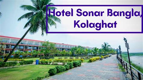 Hotel Sonar Bangla Kolaghat Luxurious River Side Resort Near Kolkata