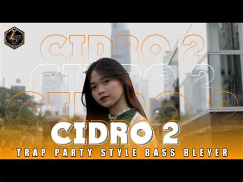 Dj Trap Bass Bleyer Cidro Mode Party Viral Tiktok Lukman Hakim