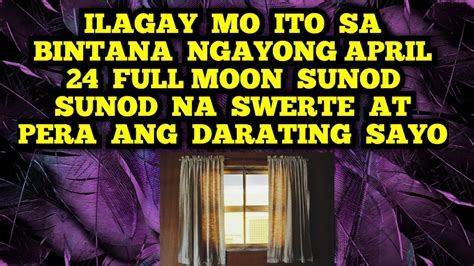 Ilagay Mo Ito Sa Bintana Ngayong April Full Moon Sunod Sunod Na