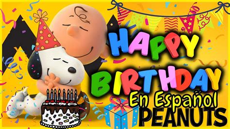 Happy Birthday Snoopy En Espa Ol Canci N De Cumplea Os Para Ni Os