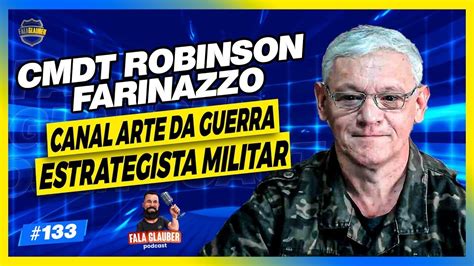 Robinson Farinazzo Estrategista Militar Fala Glauber Podcast