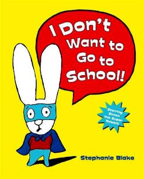 Kiss The Book I Dont Want To Go To School By Stephanie Blake