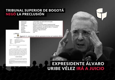 Justicia 4 Uribe 0 En Firme Proceso Penal Contra El Expresidente Álvaro Uribe Vélez Cuestión