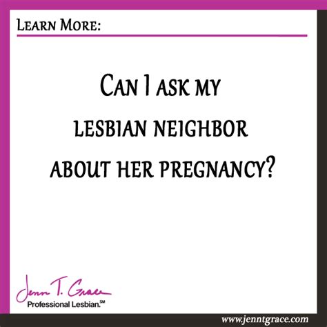 Can I Ask My Lesbian Neighbor About Her Pregnancy Jenn T GraceBook Publisher Speaker And