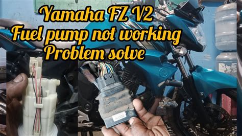 Yamaha Fz V2 Fuel Pump Not Working Full Pump Problem Solve Youtube