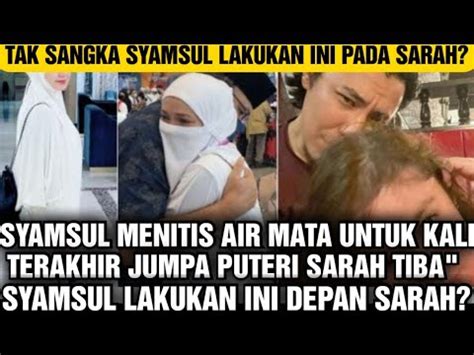 Saya Sendiri Akan Ceraikan Sarah Kata Syamsul Tak Sangka Sarah Jawab