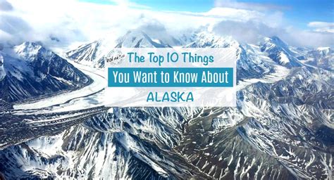 The Top 10 Things You Want To Know About Alaska