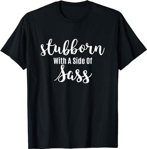 Sassy Teen Sarcastic Design Stubborn With A Side Of Sass T Shirt