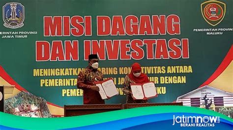 Pemprov Jatim Teken Kerjasama Misi Dagang Dan Investasi Dengan Maluku