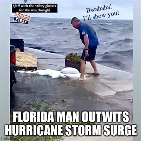 Florida Man Outwits The Hurricane Storm Surge Imgflip