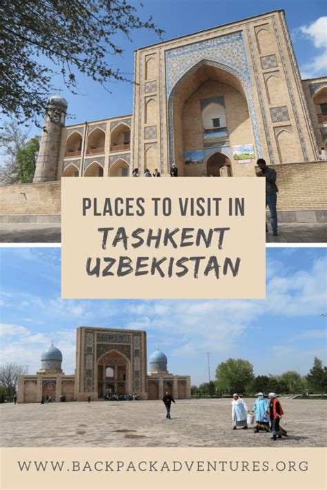 The Best Places To Visit In Tashkent A Travel Guide Backpack