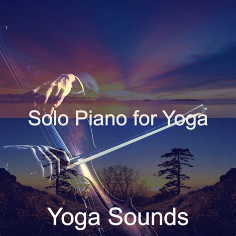 Solo Piano For Yoga Album By Yoga Sounds Spotify