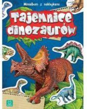 Książka Minialbum z naklejkami Tajemnice dinozaurów Wydanie II Ceny