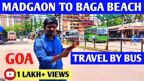 Goa Madgaon Railway Station To Calangute Baga Beach By Bus Cheapest