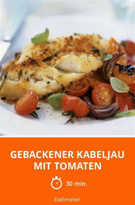 Gebackener Kabeljau Mit Tomaten Rezept Eat Smarter