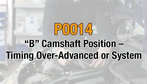 P B Camshaft Position Timing Over Advanced Or System Obd