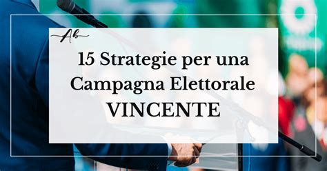 15 Strategie Per Una Campagna Elettorale Vincente