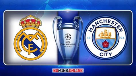 Sedang Berlangsung Real Madrid Vs Man City Akses Di Sini Nonton Live