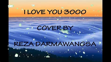 I LOVE YOU 3000 COVER BY REZA DARMAWANGSA Video Dailymotion