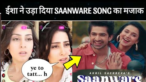 Isha Malviya React On Saanware Song Abhishek Kumar Mannara Chopra New