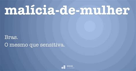 O Que Significa Malícia - Malícia-de-mulher - Dicio, Dicionário Online de Português