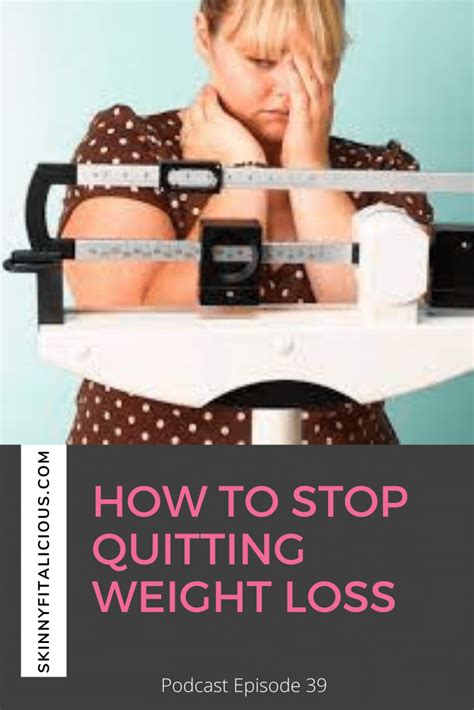 How To Stop Quitting Weight Loss Skinny Fitalicious