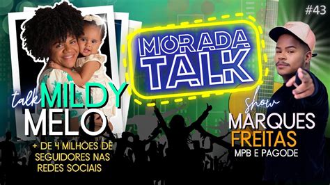 Morada Talk Mildy Melo E Marques Freitas EP 43 YouTube