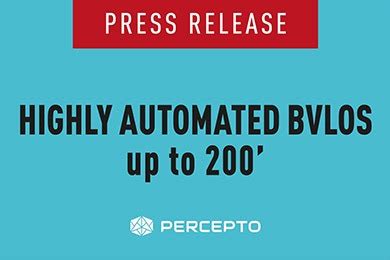 Percepto Approved To Deploy Highly Automated Beyond Visual Line Of