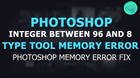 Adobe Photoshop Memory Fix Photoshop Integer Between 96 And 8 Fix