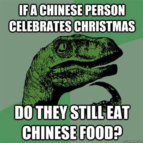 if a chinese person celebrates christmas do they still eat chinese food ...