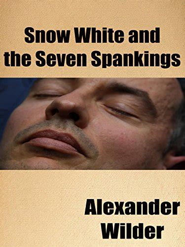 Snow White And The Seven Spankings A Gay Spanking Romance Kindle Edition By Wilder Alexander
